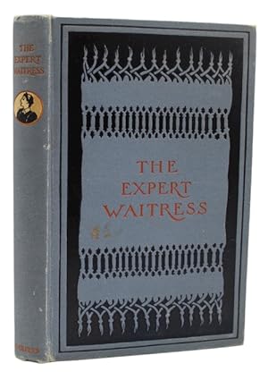 Seller image for The expert waitress: a manual for the pantry, kitchen, and dining-room for sale by Antiquates Ltd - ABA, ILAB