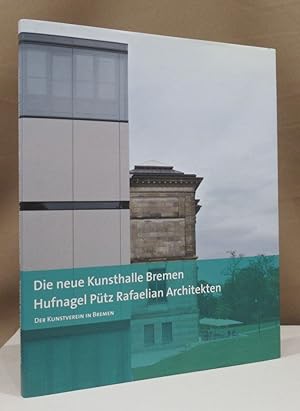 Bild des Verkufers fr Die neue Kunsthalle Bremen. Hufnagel Ptz Rafaelian Architekten. zum Verkauf von Dieter Eckert