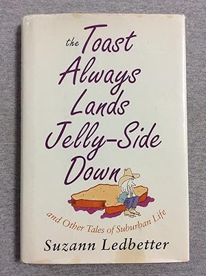 Seller image for The Toast Always Lands Jelly-Side Down: And Other Tales Of Suburban Life for sale by Book Nook