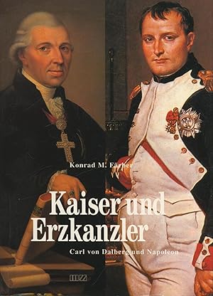 Bild des Verkufers fr Kaiser und Erzkanzler. Carl von Dalberg und Napoleon zum Verkauf von Antiquariat Kastanienhof
