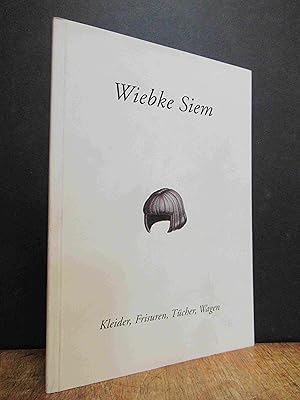 Bild des Verkufers fr Wiebke Siem : Kleider, Frisuren, Tcher, Wagen, hrsg. von Kaspar Knig, zum Verkauf von Antiquariat Orban & Streu GbR