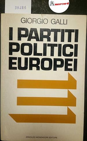 Seller image for Galli Giorgio, I partiti politici europei, Mondadori, 1979 - I for sale by Amarcord libri