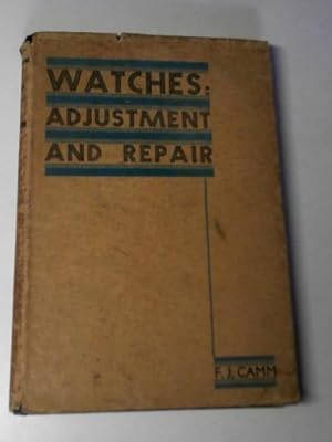 Seller image for Watches: adjustment and repair: a practical handbook on modern watches for sale by Cotswold Internet Books
