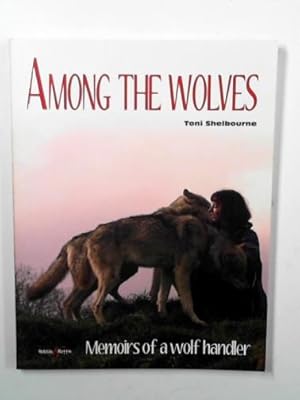 Immagine del venditore per Among the wolves: memoirs of a wolf handler venduto da Cotswold Internet Books