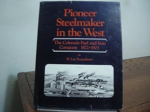 Imagen del vendedor de Pioneer Steelmaker in the West: The Colorado Fuel and Iron Company, 1872-1903 a la venta por Bungalow Books, ABAA