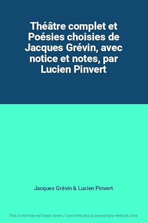 Image du vendeur pour Thtre complet et Posies choisies de Jacques Grvin, avec notice et notes, par Lucien Pinvert mis en vente par Ammareal