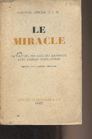 Seller image for Le miracle - Sa nature, ses lois, ses rapports avec l'ordre surnaturel (Trait philosophico-thologique) for sale by Le-Livre