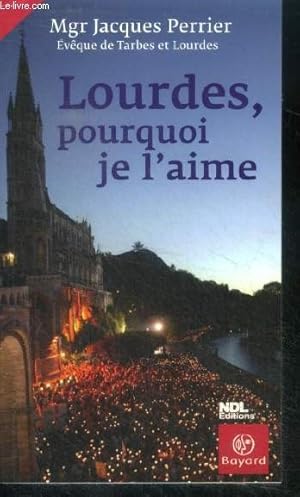 Bild des Verkufers fr Lourdes, pourquoi je l'aime zum Verkauf von Le-Livre
