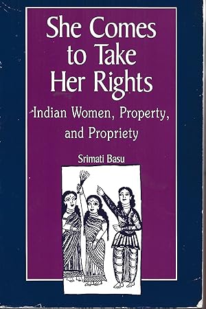Imagen del vendedor de She Comes to Take Her Rights: Indian Women, Property, and Propriety a la venta por Warren Hahn