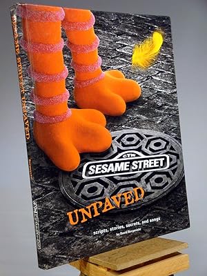 Sesame Street Unpaved: Scripts, Stories, Secrets and Songs