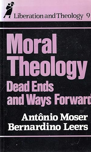 Seller image for Moral Theology: Dead Ends and Ways Forward for sale by Pendleburys - the bookshop in the hills