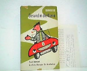 Seller image for Gesund in die Kurve - Zwei dutzend rztliche Rezepte fr Autofahrer. Signiertes Exemplar! for sale by Antiquariat Kirchheim