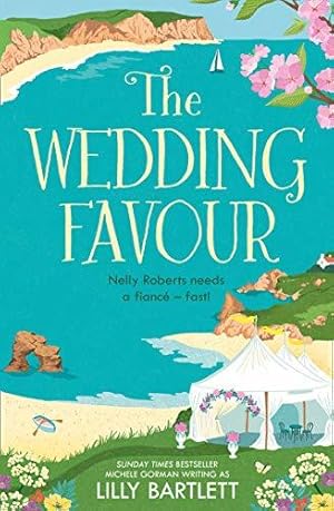 Seller image for The Wedding Favour: The perfect, feel good romantic comedy of 2021 to make you feel happy!: Book 3 (The Lilly Bartlett Cosy Romance Collection) for sale by WeBuyBooks