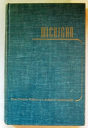 Michigan;: From primitive wilderness to industrial commonwealth