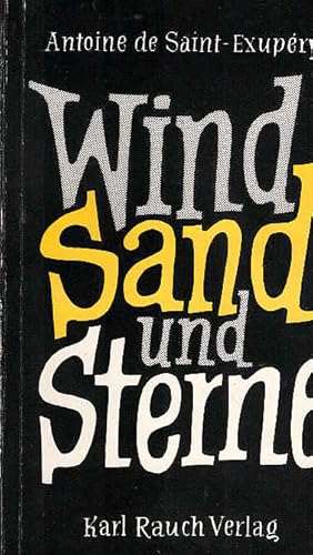 Bild des Verkufers fr Wind, Sand und Sterne. Antoine de Saint-Exupry. [Aus d. Franz. Dt. bers. von Henrik Becker. Mit e. Nachw. von Klaus Mckel] zum Verkauf von Schrmann und Kiewning GbR