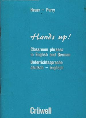 Hands up! : Classroom phrases in English and German ; Unterrichtssprache dt.-engl. Helmut Heuer ;...