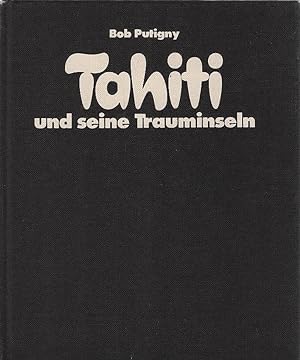 Seller image for Tahiti und seine Trauminseln. Bob Putigny. [Aus d. Franz. von Birgit Wlting] for sale by Schrmann und Kiewning GbR