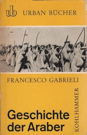 Seller image for Geschichte der Araber. Francesco Gabrieli. [Aus d. Italien. von Emil Kmmerer] / Urban-Bcher ; 73 for sale by Schrmann und Kiewning GbR