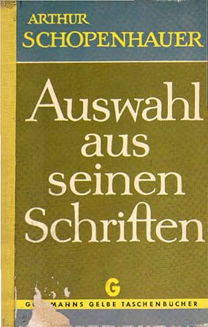 Imagen del vendedor de Auswahl aus seinen Schriften. Arthur Schopenhauer. Bes. u. eingel. von S. Friedlaender / Goldmanns gelbe Taschenbcher ; Bd. 837 A a la venta por Schrmann und Kiewning GbR