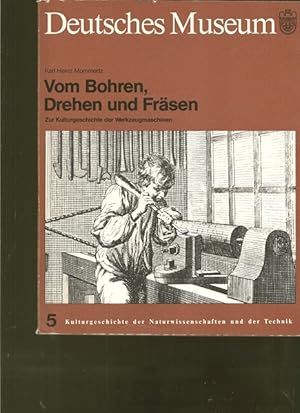 Image du vendeur pour Deutsche Museum. Vom Bohren, Drehen und Frsen. mis en vente par Ant. Abrechnungs- und Forstservice ISHGW
