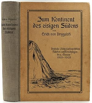 Bild des Verkufers fr Zum Kontinent des eisigen Sudens. Deutsche Sudpolarexpedition, Fahrten und Forschungen des "Gauss" 1901-1903 zum Verkauf von Antipodean Books, Maps & Prints, ABAA