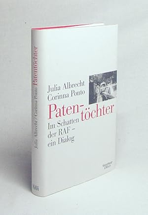 Bild des Verkufers fr Patentchter : im Schatten der RAF - ein Dialog / Julia Albrecht ; Corinna Ponto zum Verkauf von Versandantiquariat Buchegger