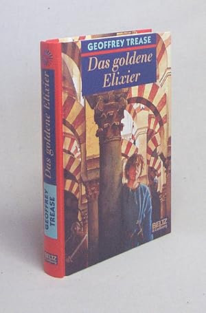 Bild des Verkufers fr Das goldene Elixier : Abenteuer-Roman / Geoffrey Trease. Aus dem Engl. von Abraham Teuter zum Verkauf von Versandantiquariat Buchegger