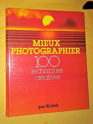 Image du vendeur pour Mieux photographier 100 techniques cratives mis en vente par Livresse