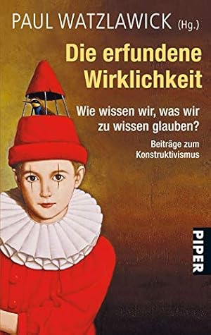 Bild des Verkufers fr Die erfundene Wirklichkeit: Wie wissen wir, was wir zu wissen glauben?   Beitrge zum Konstruktivismus Herausgegeben und kommentiert von Paul Watzlawick. zum Verkauf von INGARDIO