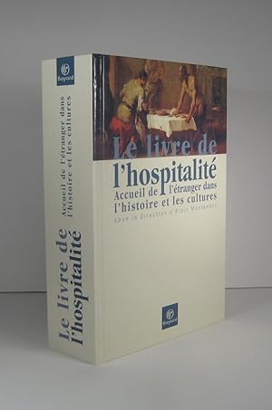 Le livre de l'hospitalité. Accueil de l'étranger dans l'histoire et les cultures
