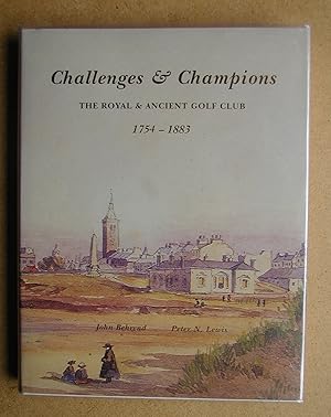 Challenges and Champions: The Royal & Ancient Golf Club 1754-1883. Volume 1.