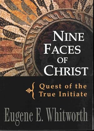 Bild des Verkufers fr Nine Faces of Christ : Quest of the True Initiate zum Verkauf von GreatBookPrices