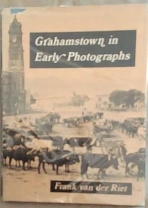 Bild des Verkufers fr Grahamstown In Early Photographs (South African Yesterdays, No. 4) zum Verkauf von Chapter 1