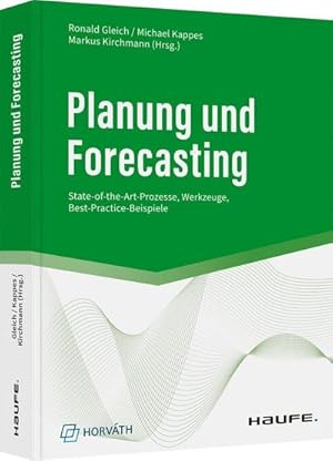 Bild des Verkufers fr Planung und Forecasting : State-of-the-art-Prozesse, Werkzeuge, Best-Practice-Beispiele zum Verkauf von AHA-BUCH GmbH