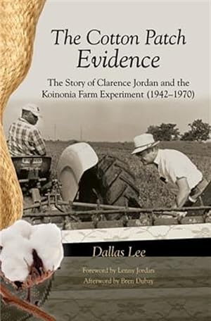 Bild des Verkufers fr Cotton Patch Evidence : The Story of Clarence Jordan and the Koinonia Farm Experiment 1942-1970 zum Verkauf von GreatBookPrices