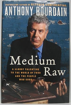 Medium Raw: A Bloody Valentine to the World of Food and the People Who Cook