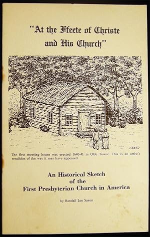 Bild des Verkufers fr "At the Ffeete of Christe and His Church" An Historical Sketch of the First Presbyterian Church in America By Randall Lee Saxon zum Verkauf von Certain Books, ABAA