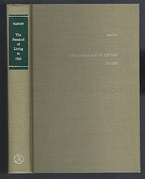 The Standard of Living in 1860: A Dissertation Submitted to the Faculty of the Division of the So...