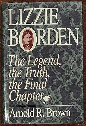 Seller image for Lizzie Borden: The Legend, the Truth, the Final Chapter for sale by Mountain Gull Trading Company