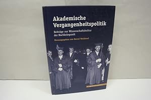 Akademische Vergangenheitspolitik: Beiträge zur Wissenschaftskultur der Nachkriegszeit (= Veröffe...