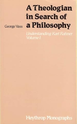 Bild des Verkufers fr A Theologian in Search of a Philosophy (Understanding Karl Rahner, Volume 1) zum Verkauf von The Haunted Bookshop, LLC