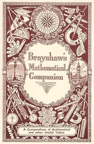 Brayshaw' s Mathematical Companion : A Compendium Of Mathematical And Other Useful Tables :
