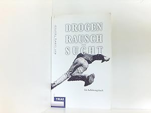 Bild des Verkufers fr Drogen Rausch Und Sucht - Ein Aufklrungsbuch zum Verkauf von Book Broker