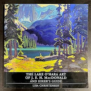 The Lake O'Hara Art of J.E.H. MacDonald and Hiker's Guide