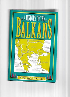 THE HISTORY OF THE BALKANS From The Earliest Times To The Present Day. Illustrated With Maps.