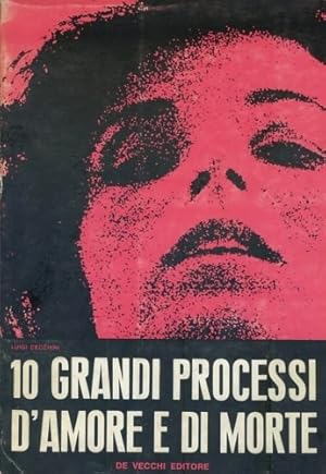 Seller image for Dieci grandi processi d'amore e di morte. for sale by FIRENZELIBRI SRL