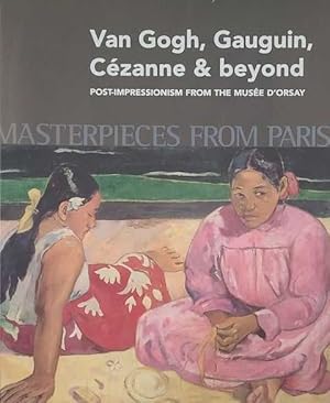 Seller image for Van Gogh, Gauguin, Cezanne & Beyond: Post-Impressionism from the Musee D'Orsay - Masterpieces from Paris for sale by Leura Books