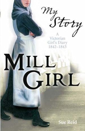 Immagine del venditore per Mill Girl: A Victorian Girl's Diary 1842 - 1843 (My Story) venduto da WeBuyBooks