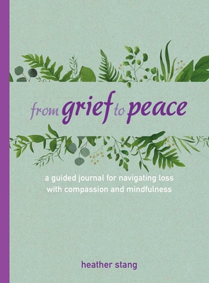 Bild des Verkufers fr From Grief to Peace: A Guided Journal for Navigating Loss with Compassion and Mindfulness (Hardback or Cased Book) zum Verkauf von BargainBookStores