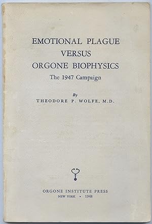 Bild des Verkufers fr Emotional Plague versus Orgone Biophysics. The 1947 Campaign zum Verkauf von Between the Covers-Rare Books, Inc. ABAA